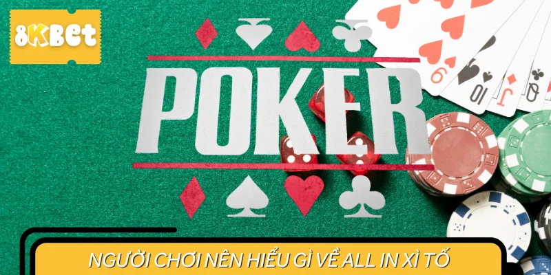 Người chơi nên hiểu về kỹ thuật all in game Poker