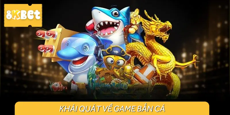 Giới thiệu sơ lược thông tin cơ bản về tựa game game bắn cá