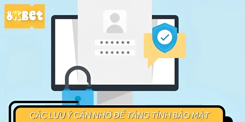 Một vài lưu ý cần nhớ để nâng cao bảo mật