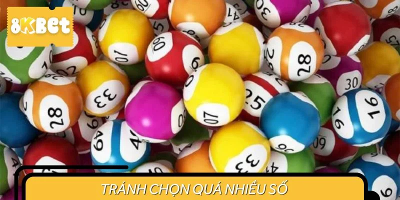 Tránh chọn quá nhiều số trong một lần cược