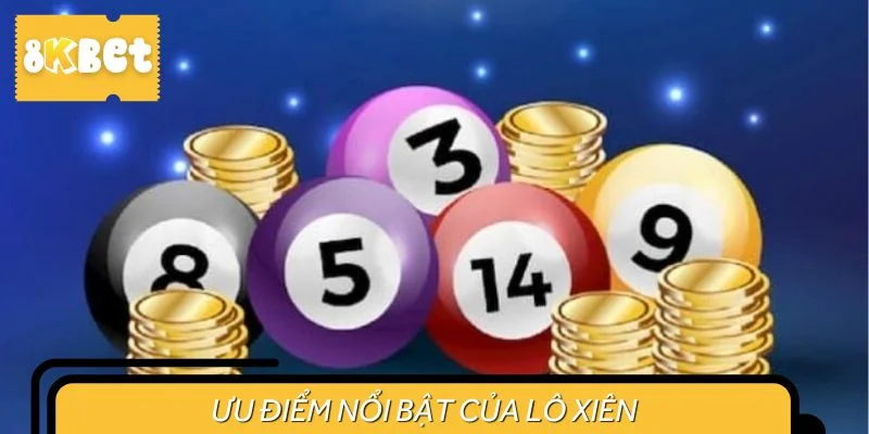 Ưu điểm nổi bật của lô xiên