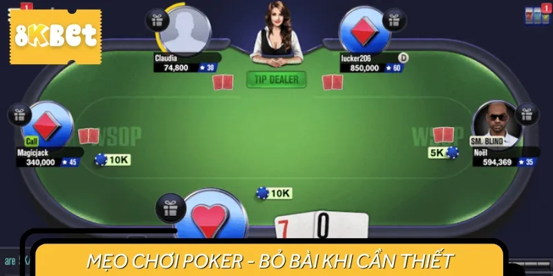 Hãy chú ý bỏ bài khi cần thiết mới làm chủ cuộc chơi là mẹo chơi Poker hay
