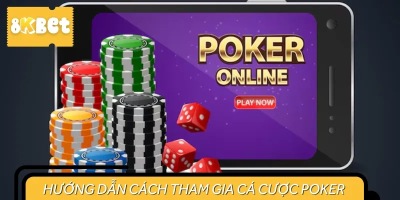 Cách cược Poker đơn giản với thao tác được tối ưu dễ dàng
