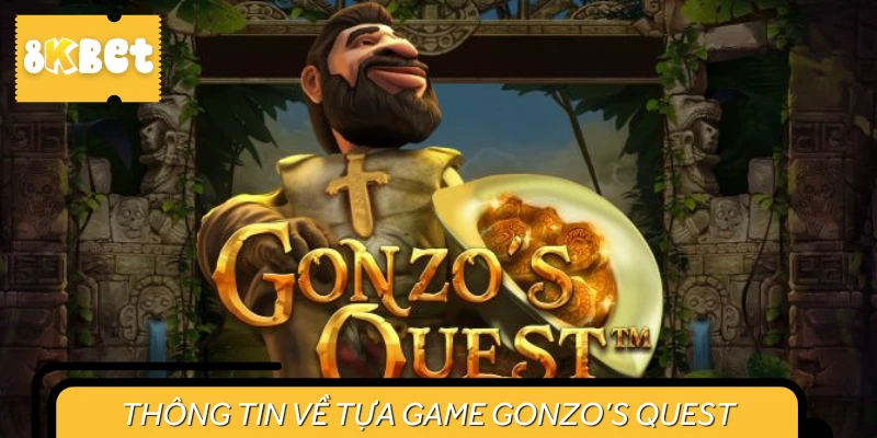 Tổng quan cơ bản về trò slot game Gonzo Quest