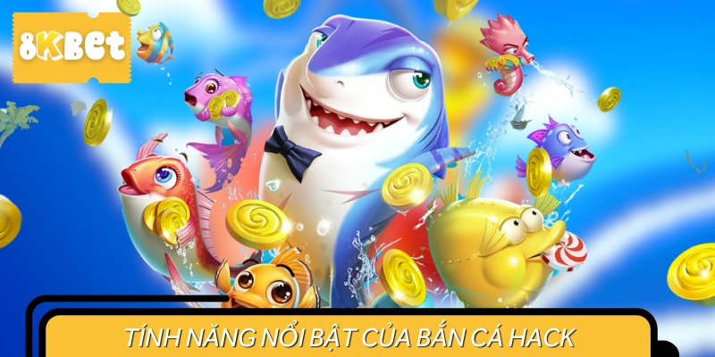 Chức năng đặc biệt trong game bắn cá