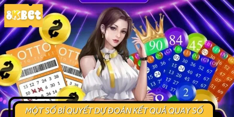 Một số bí quyết dự đoán kết quả quay số