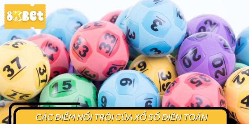 Các điểm nổi trội của xổ số điện toán